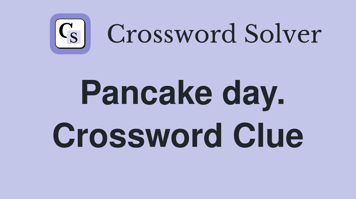 Pancake day. Crossword Clue