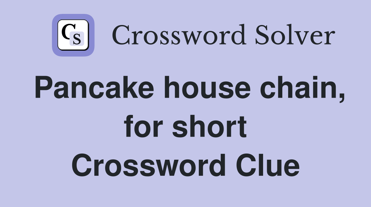Pancake house chain, for short Crossword Clue