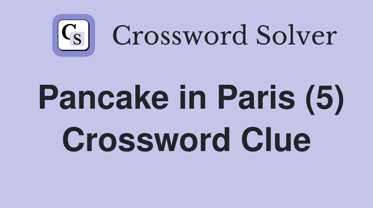 Pancake in Paris (5) Crossword Clue