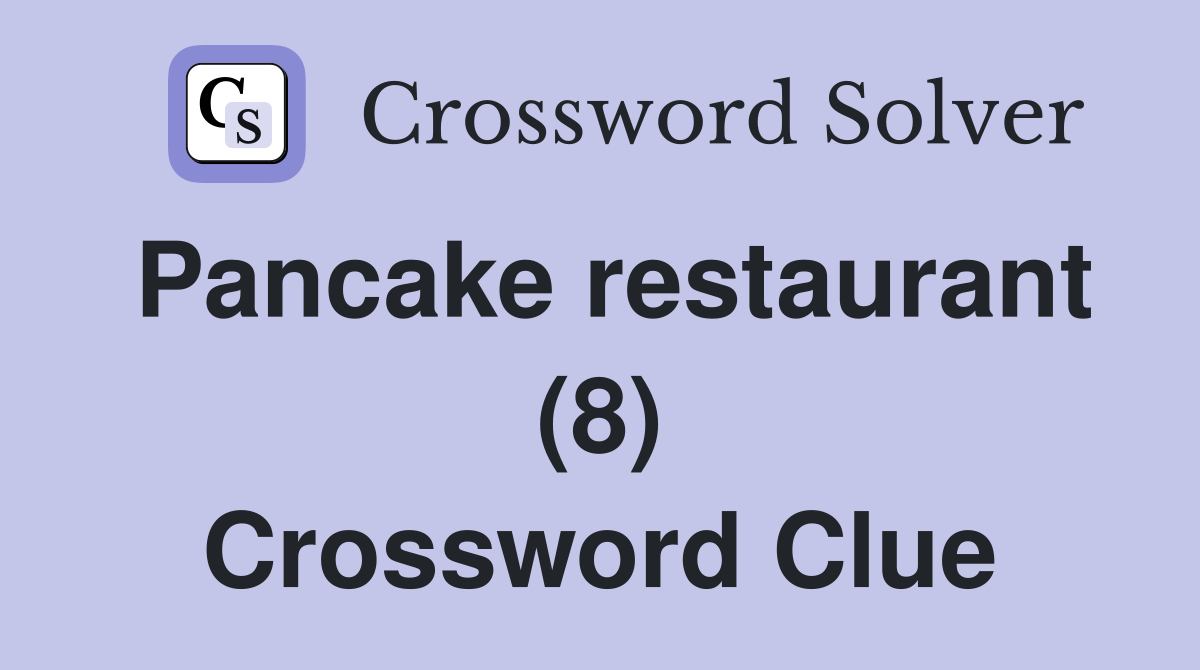 Pancake restaurant (8) Crossword Clue