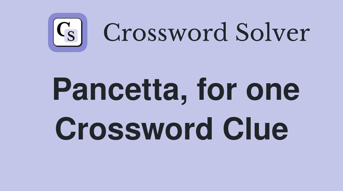 Pancetta, for one Crossword Clue