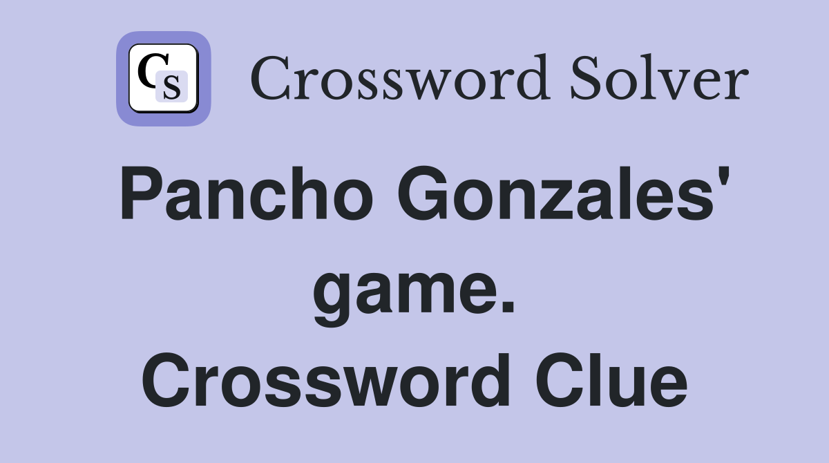 Pancho Gonzales' game. Crossword Clue