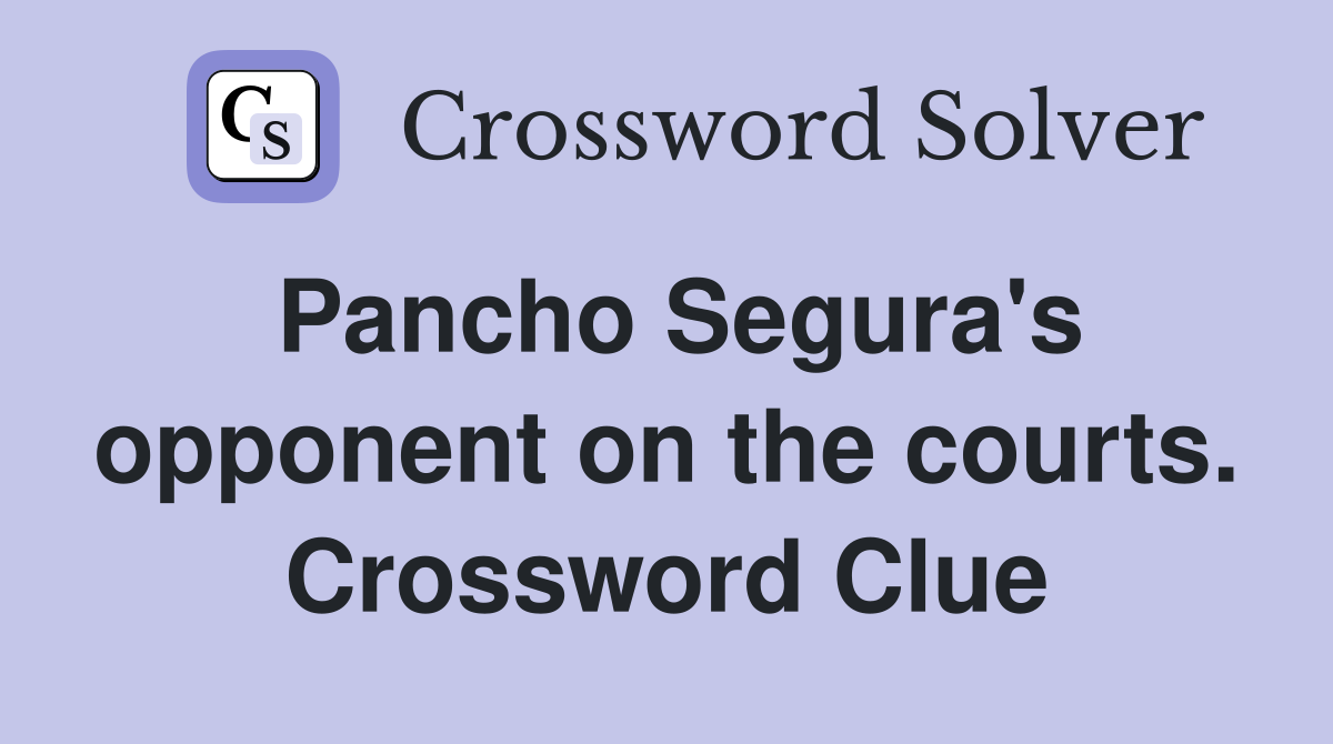Pancho Segura's opponent on the courts. Crossword Clue
