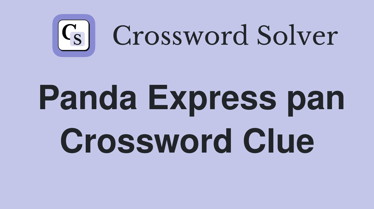 Panda Express pan Crossword Clue
