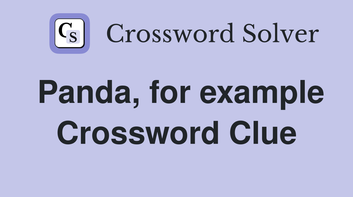 Panda, for example Crossword Clue