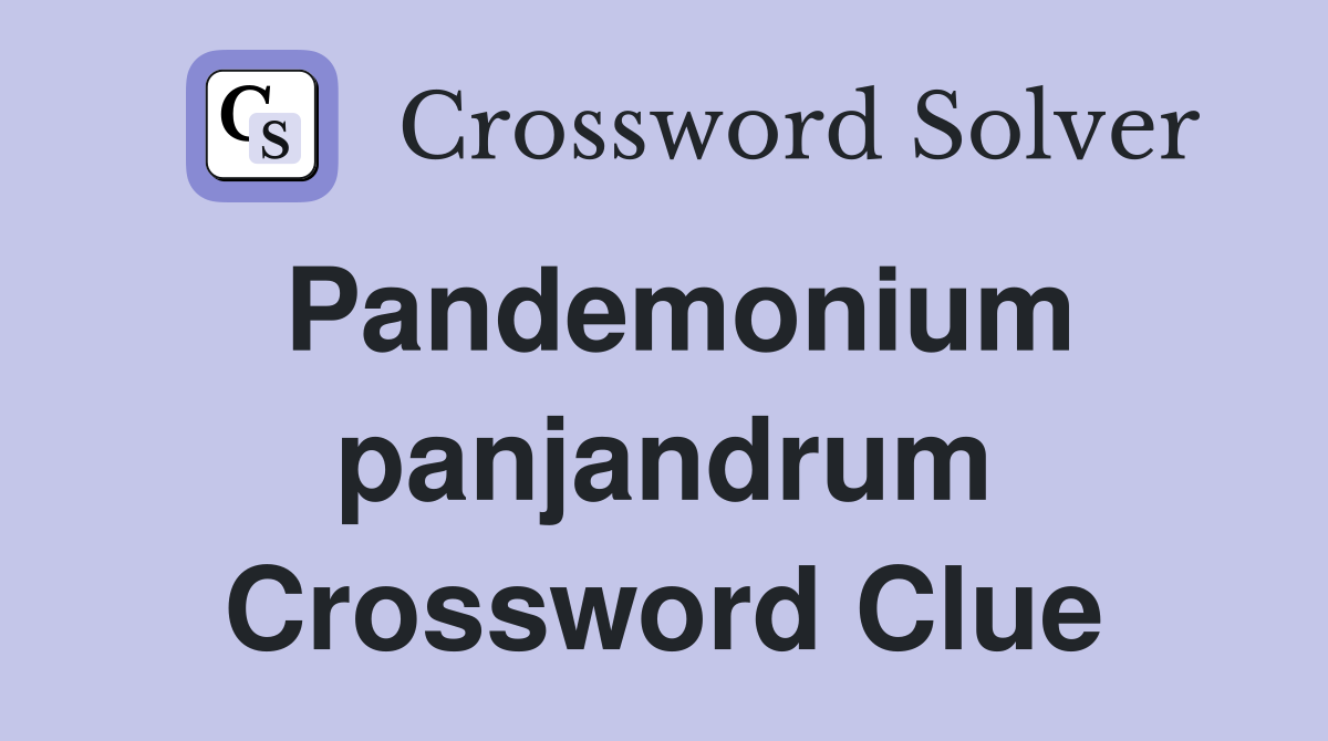 Pandemonium panjandrum Crossword Clue