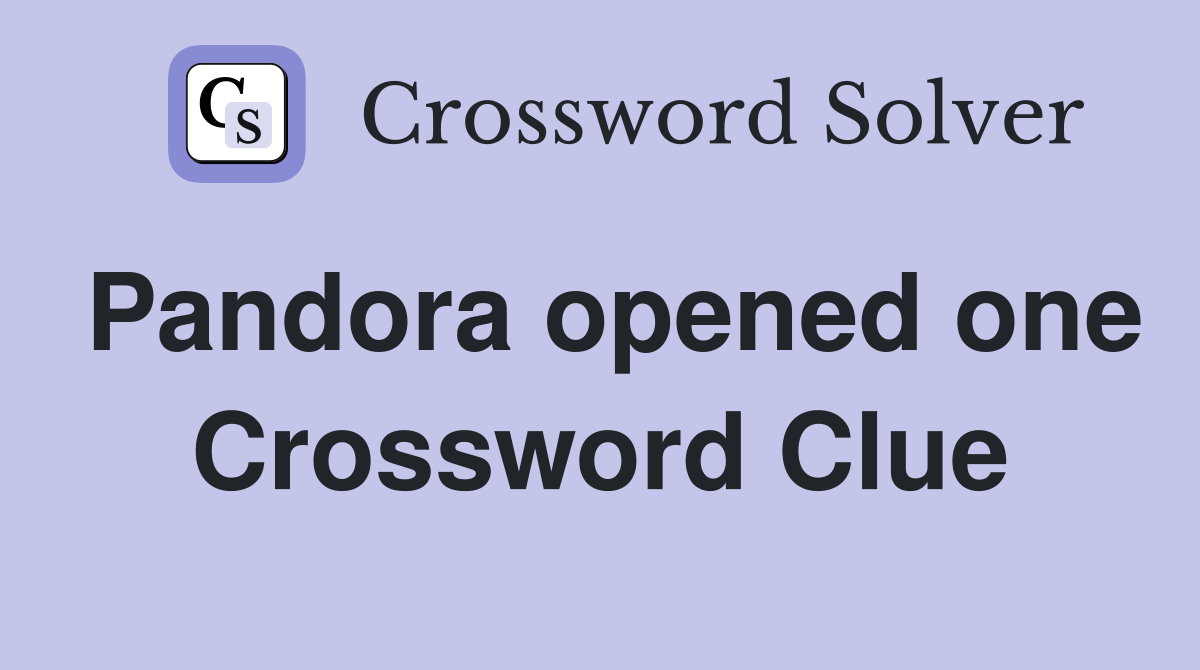 Pandora opened one Crossword Clue