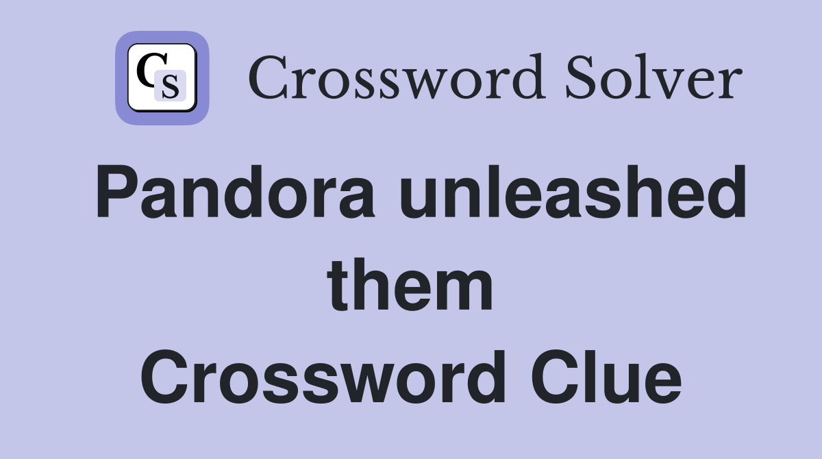Pandora unleashed them Crossword Clue