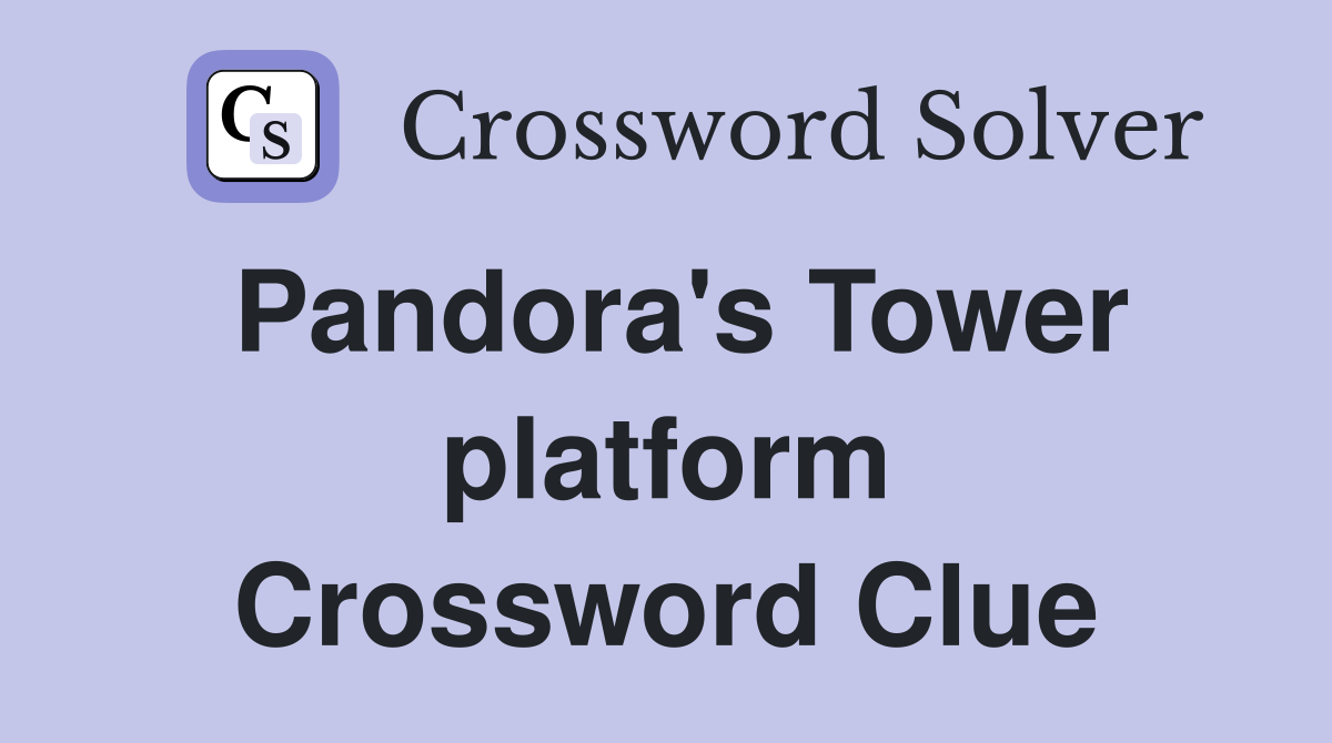 Pandora's Tower platform Crossword Clue