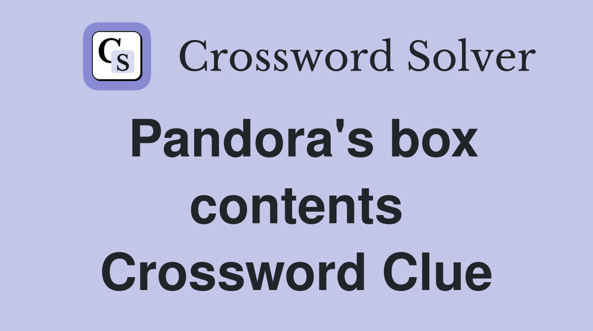 Pandora's box contents Crossword Clue