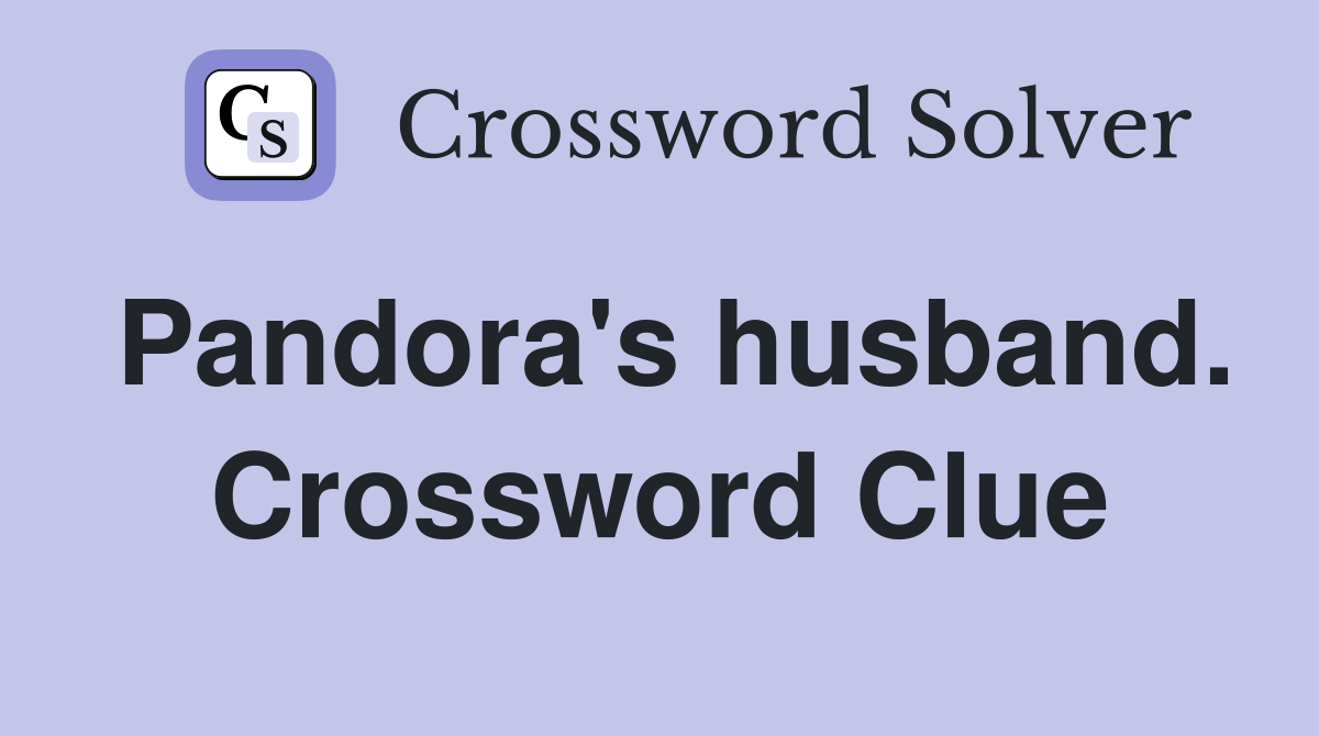 Pandora's husband. Crossword Clue