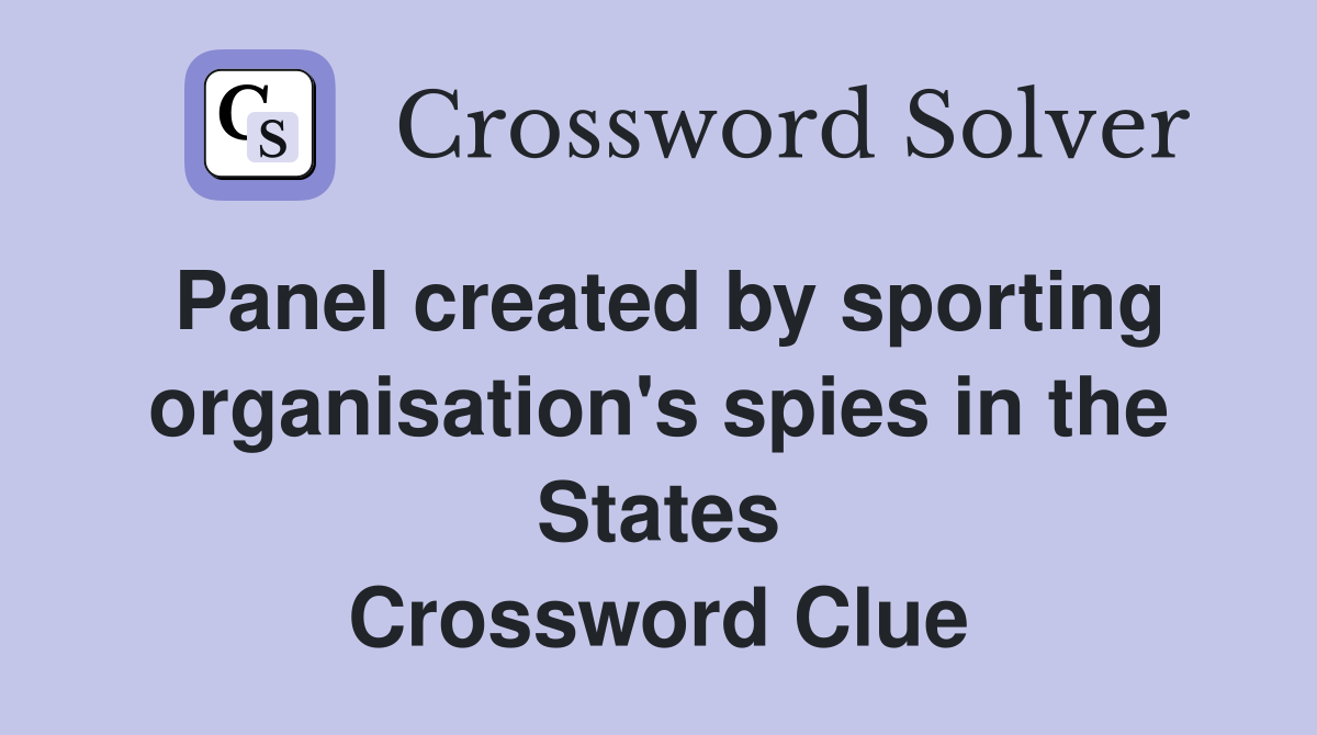 Panel created by sporting organisation's spies in the States Crossword Clue