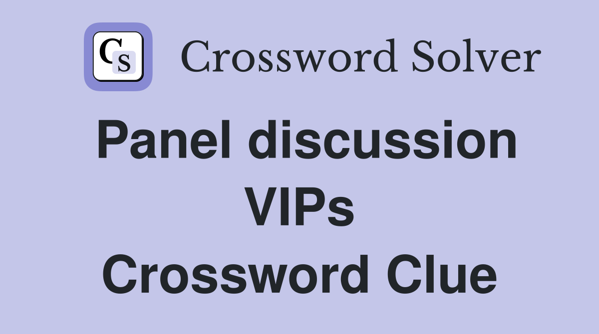 Panel discussion VIPs Crossword Clue