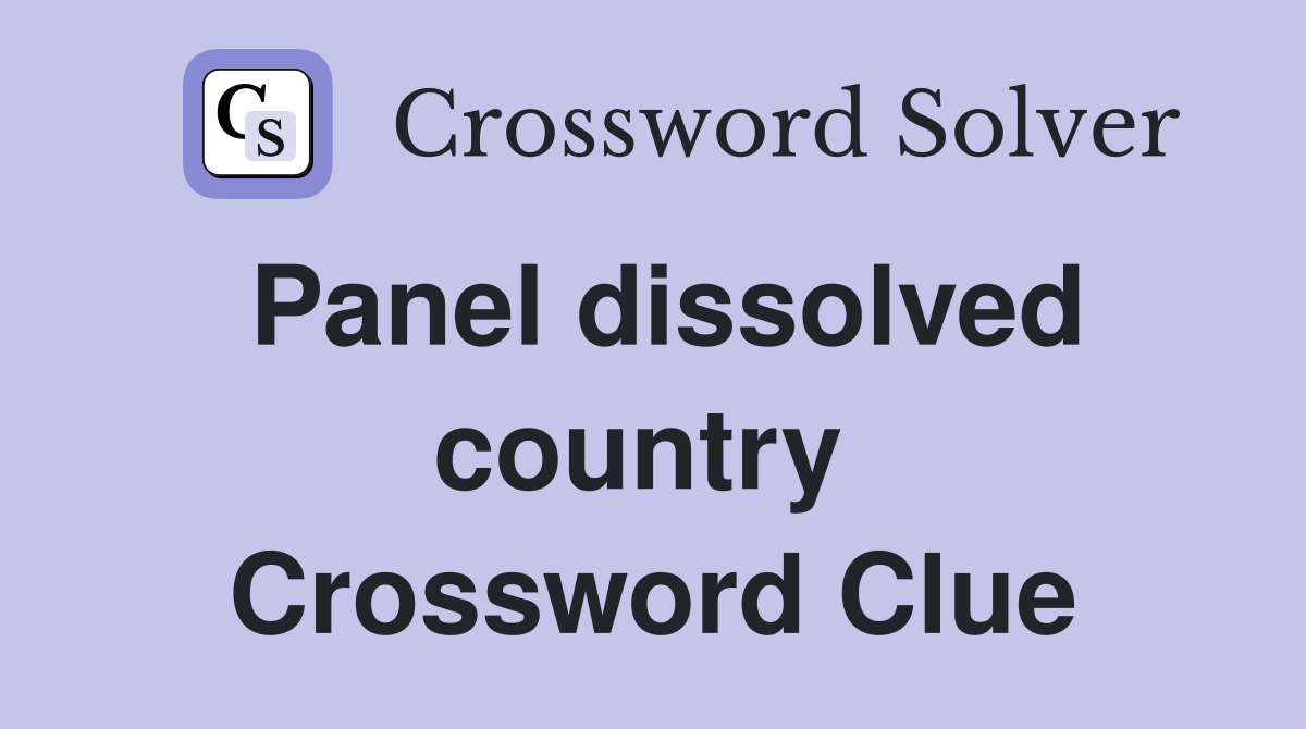 Panel dissolved country  Crossword Clue