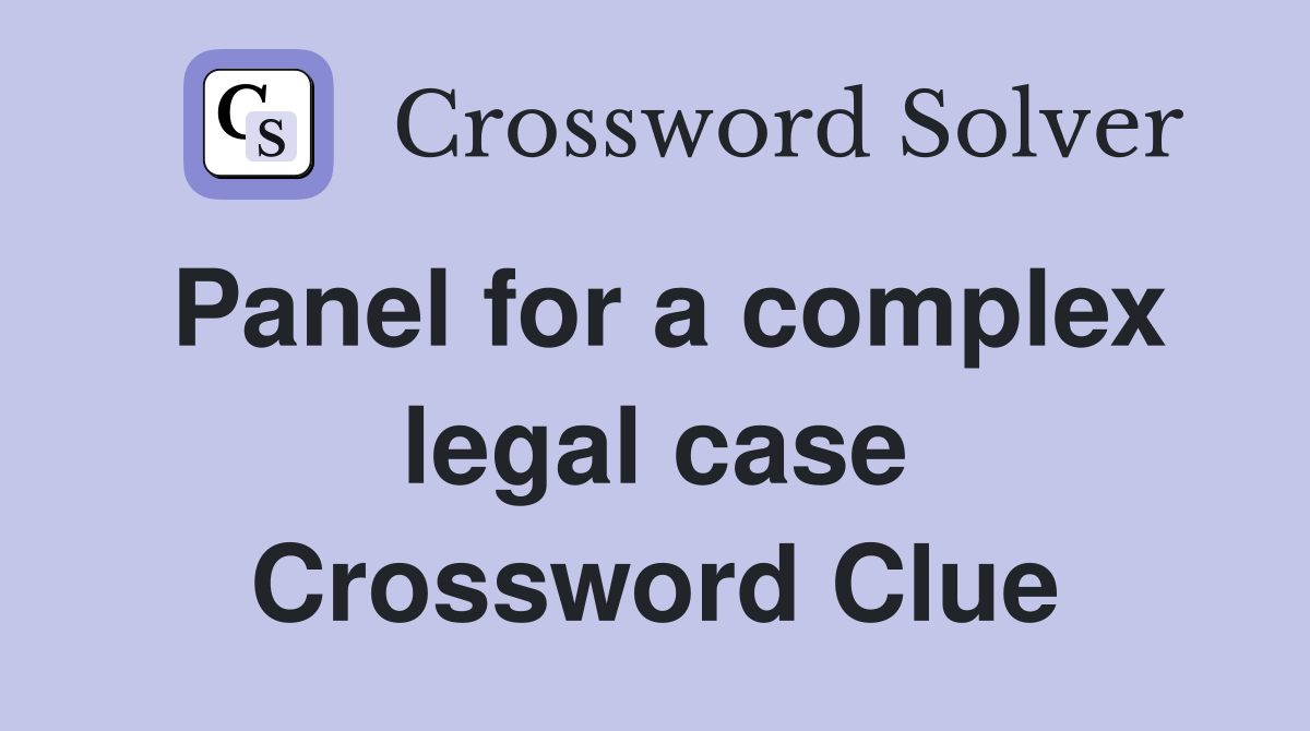 Panel for a complex legal case Crossword Clue