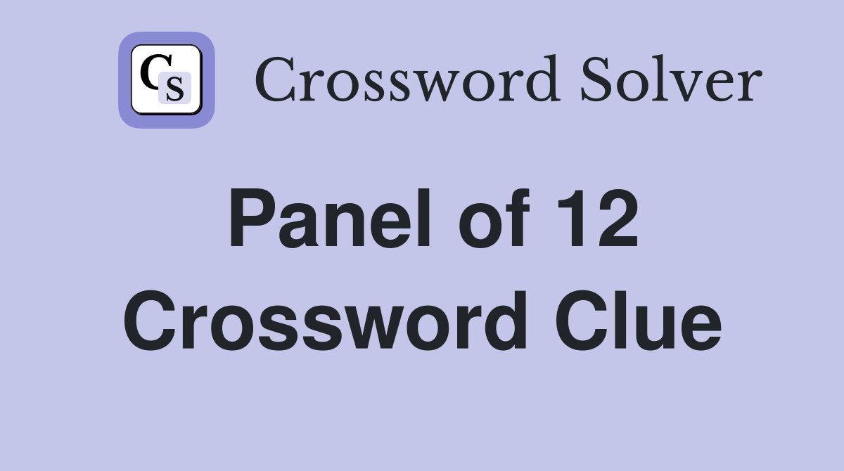 Panel of 12 Crossword Clue