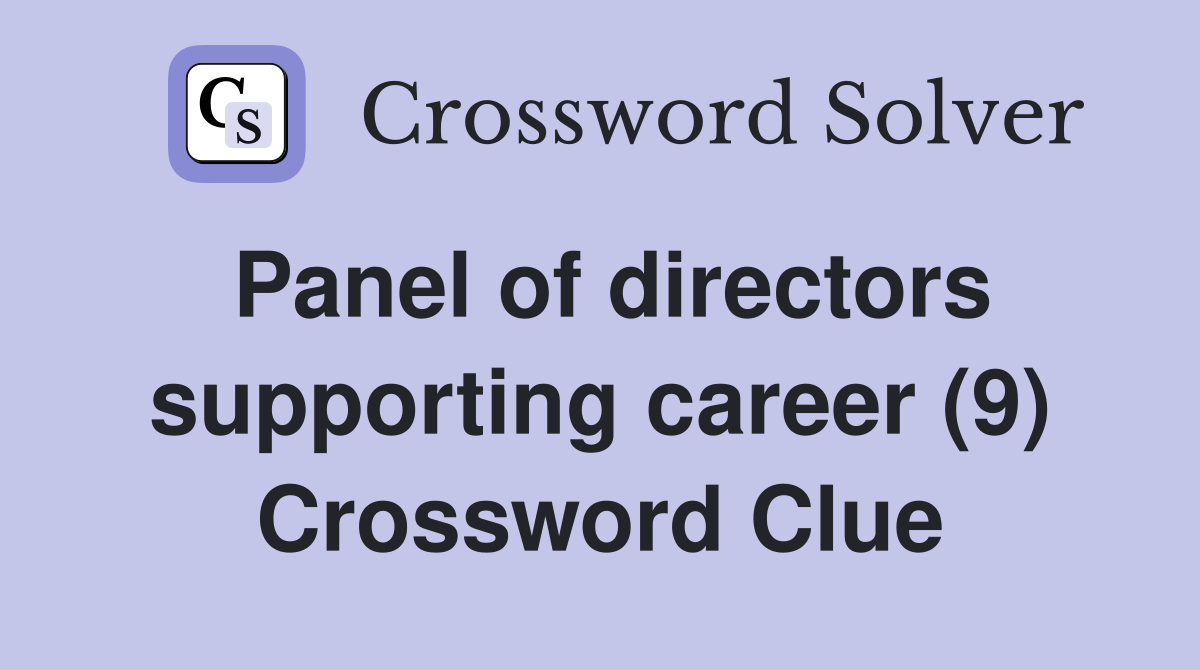 Panel of directors supporting career (9) Crossword Clue