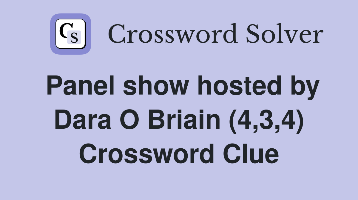 Panel show hosted by Dara O Briain (4,3,4) Crossword Clue