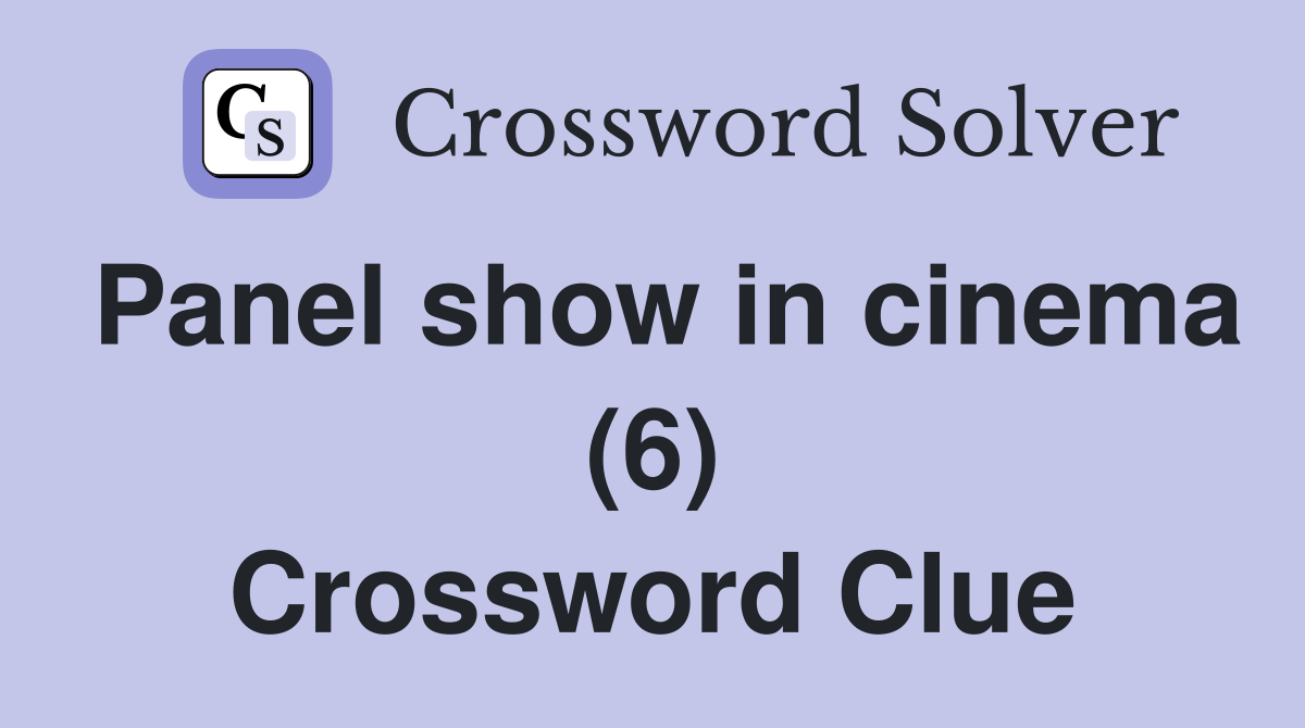 Panel show in cinema (6) Crossword Clue