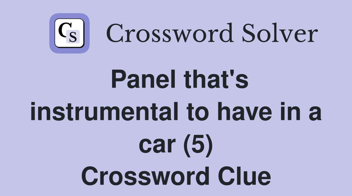 Panel that's instrumental to have in a car (5) Crossword Clue