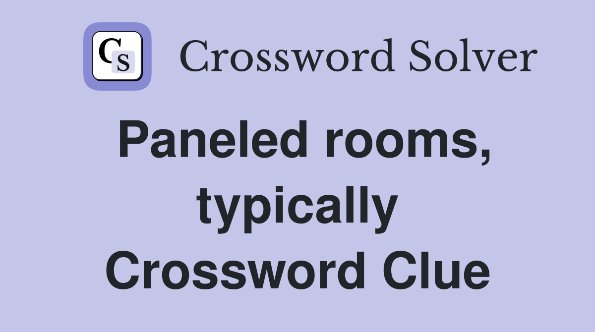 Paneled rooms, typically Crossword Clue