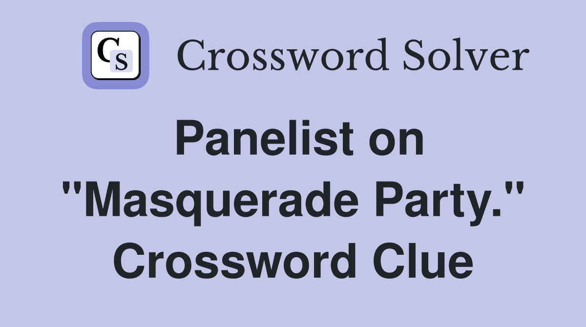 Panelist on "Masquerade Party." Crossword Clue