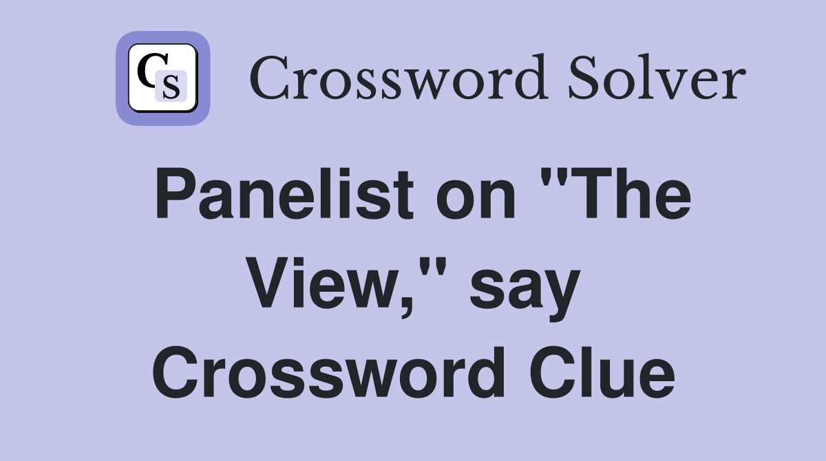 Panelist on "The View," say Crossword Clue
