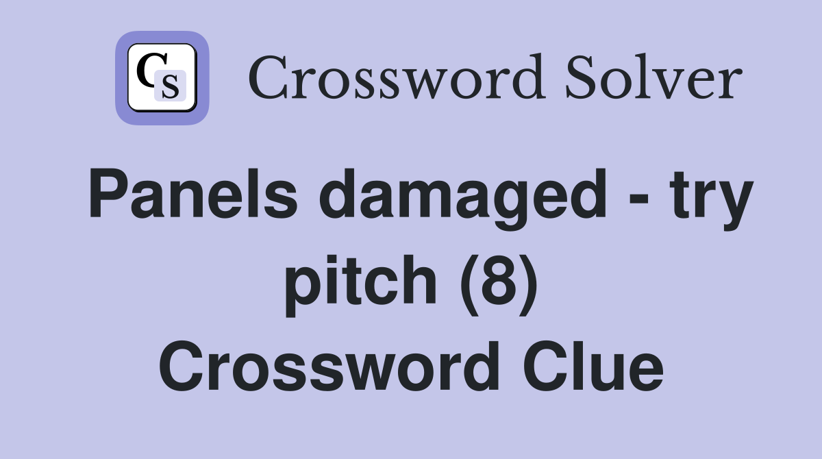 Panels damaged - try pitch (8) Crossword Clue