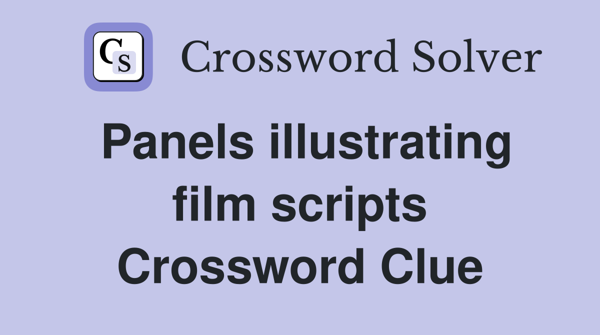 Panels illustrating film scripts Crossword Clue