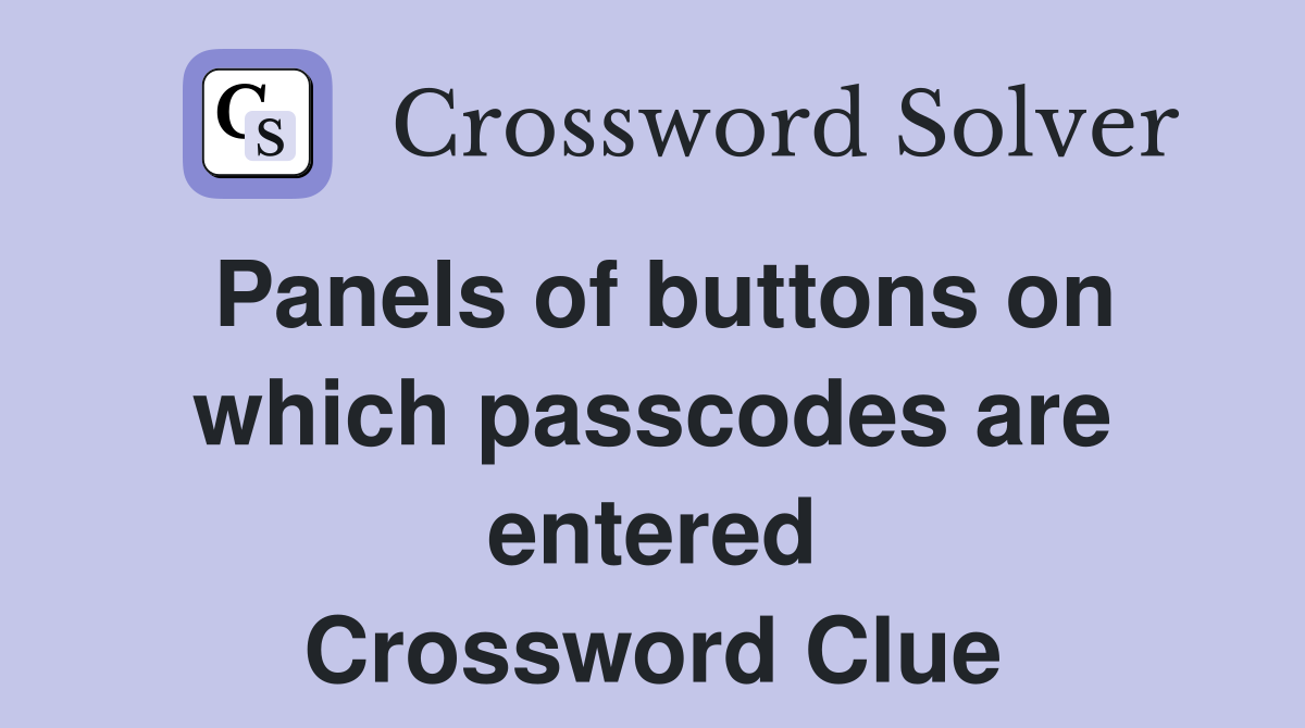 Panels of buttons on which passcodes are entered Crossword Clue