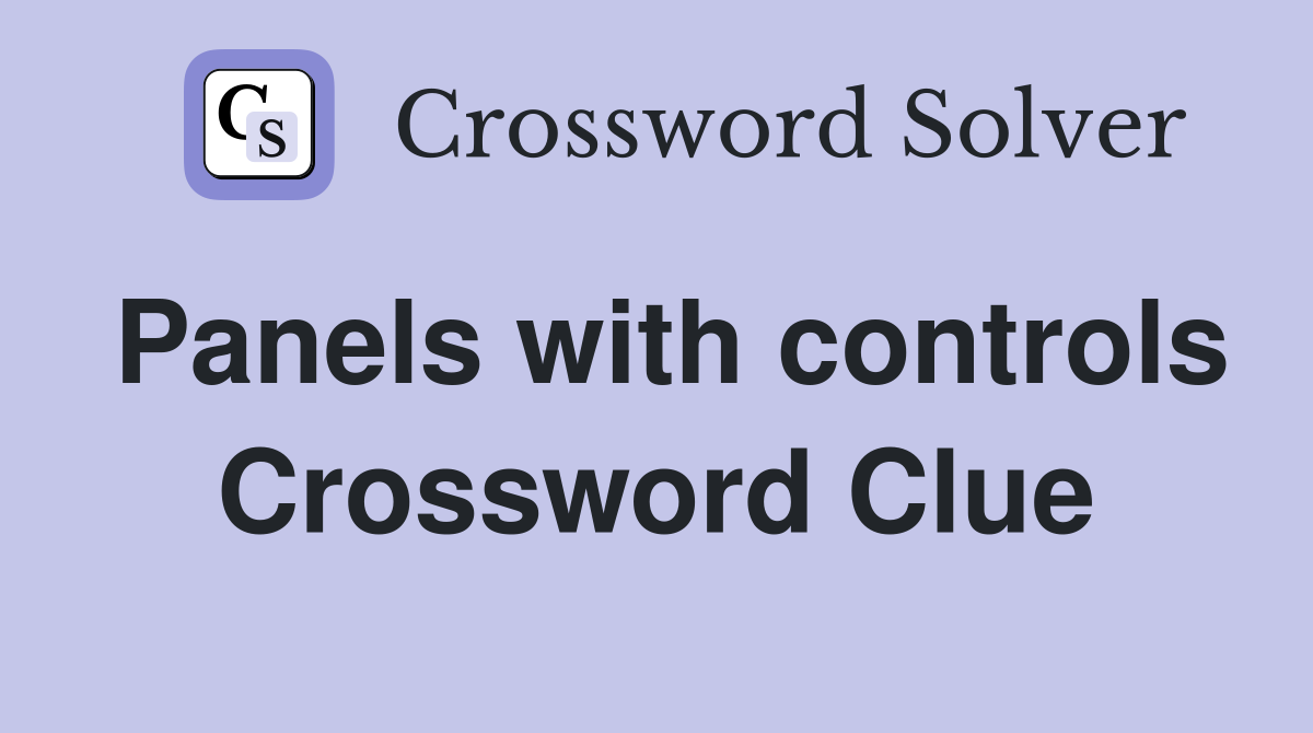 Panels with controls Crossword Clue