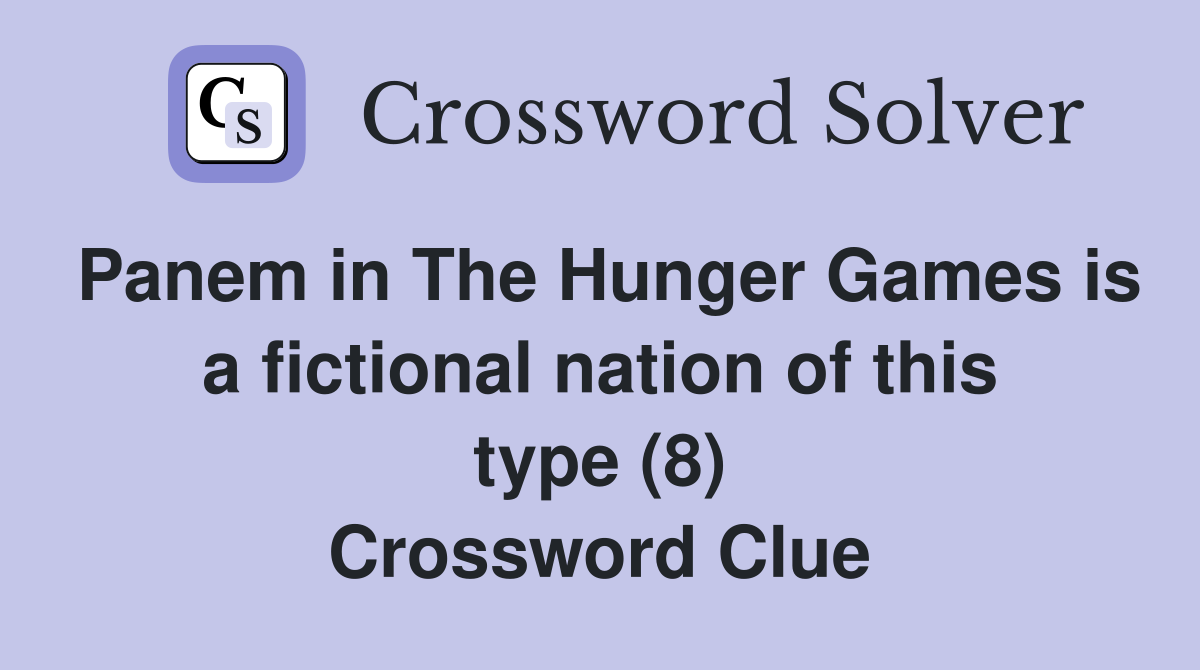 Panem in The Hunger Games is a fictional nation of this type (8) Crossword Clue
