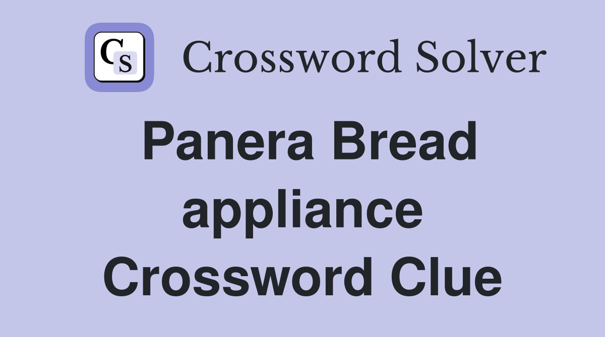 Panera Bread appliance Crossword Clue