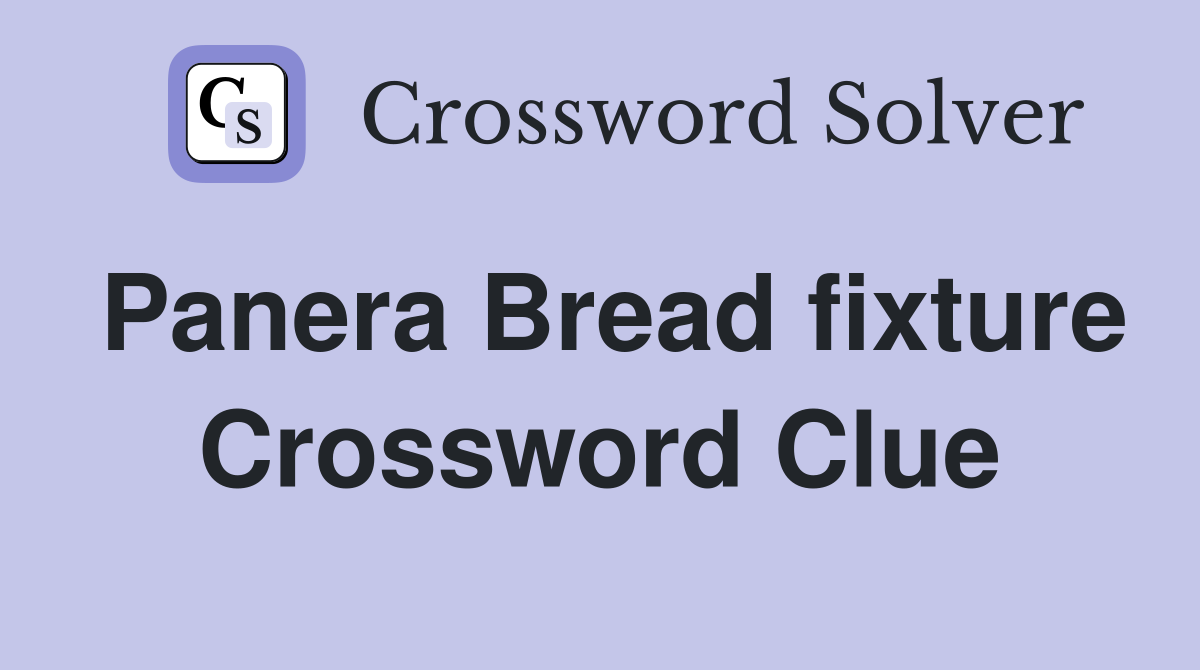 Panera Bread fixture Crossword Clue