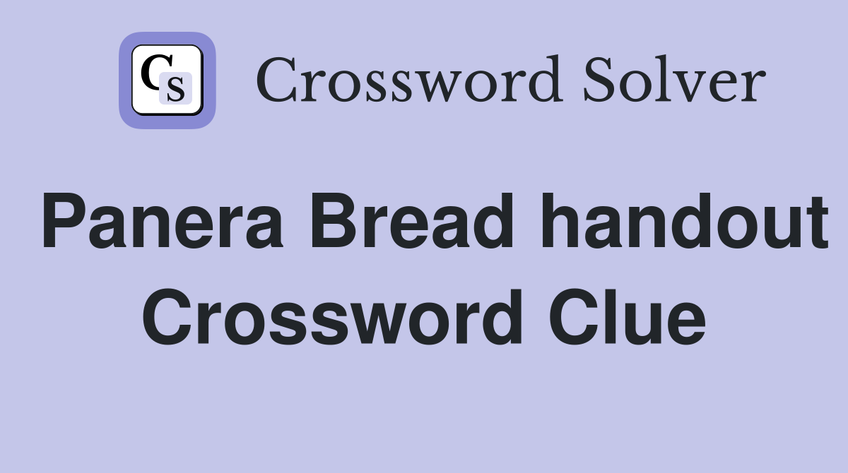 Panera Bread handout Crossword Clue