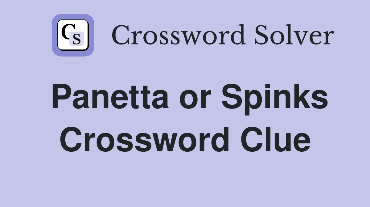 Panetta or Spinks Crossword Clue