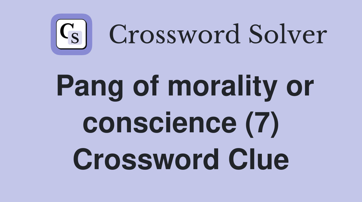 Pang of morality or conscience (7) Crossword Clue