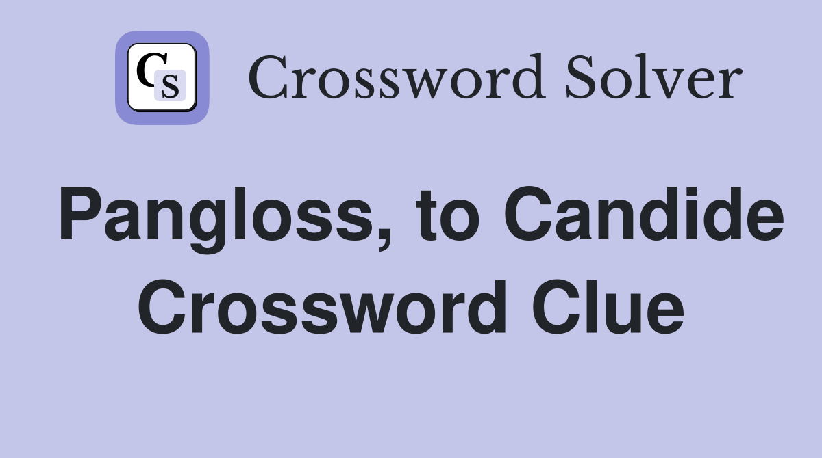 Pangloss, to Candide Crossword Clue