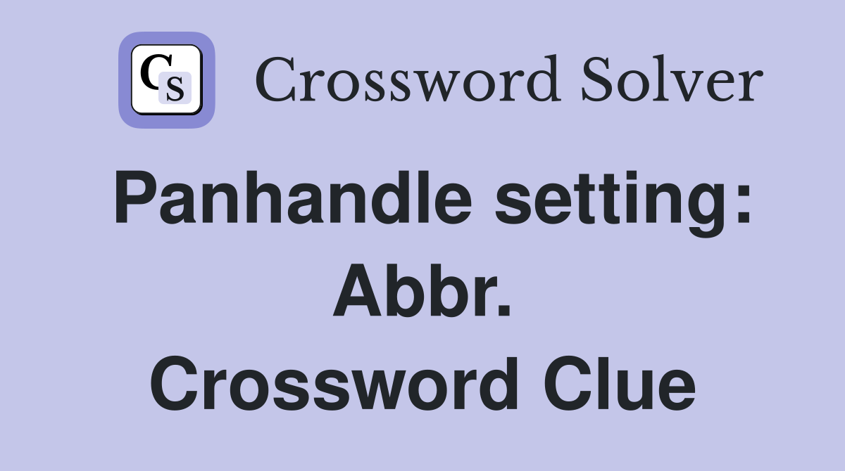 Panhandle setting: Abbr. Crossword Clue