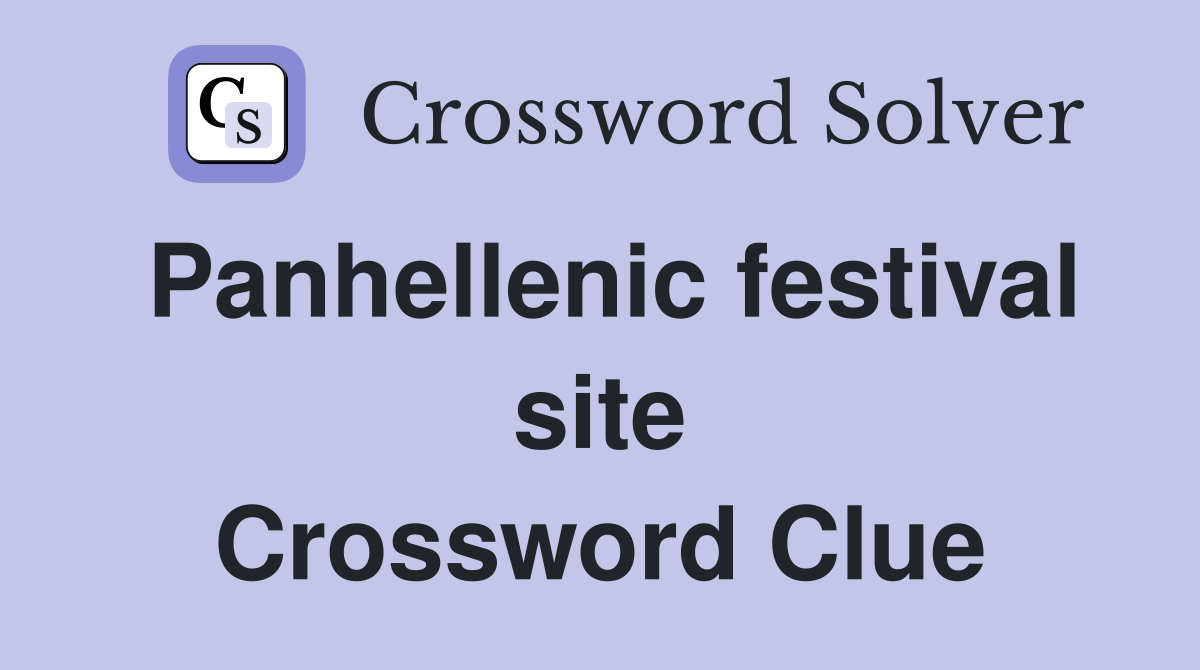 Panhellenic festival site Crossword Clue