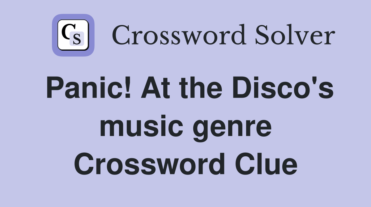 Panic! At the Disco's music genre Crossword Clue