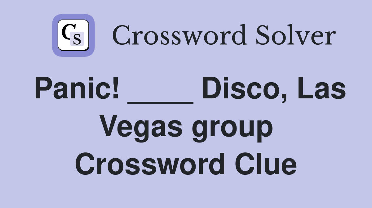 Panic! ____ Disco, Las Vegas group Crossword Clue