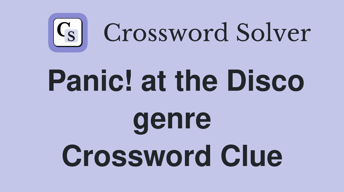 Panic! at the Disco genre Crossword Clue