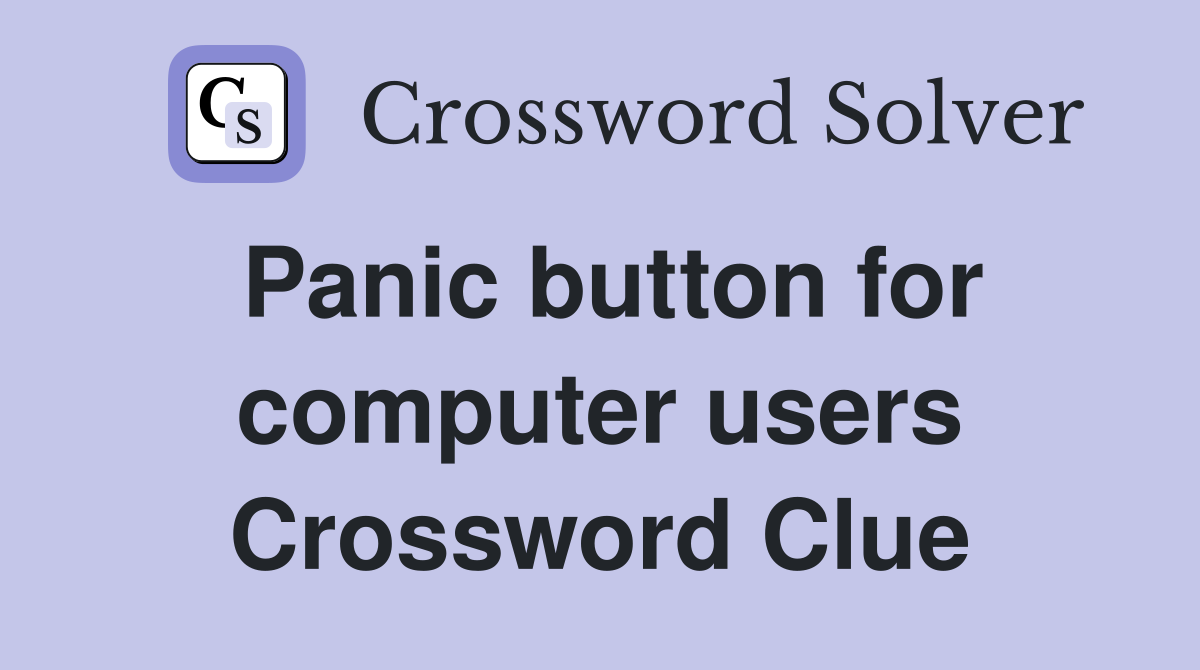 Panic button for computer users Crossword Clue