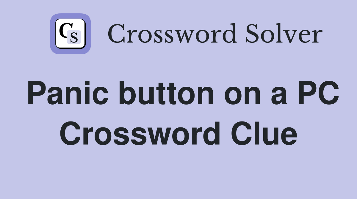 Panic button on a PC Crossword Clue