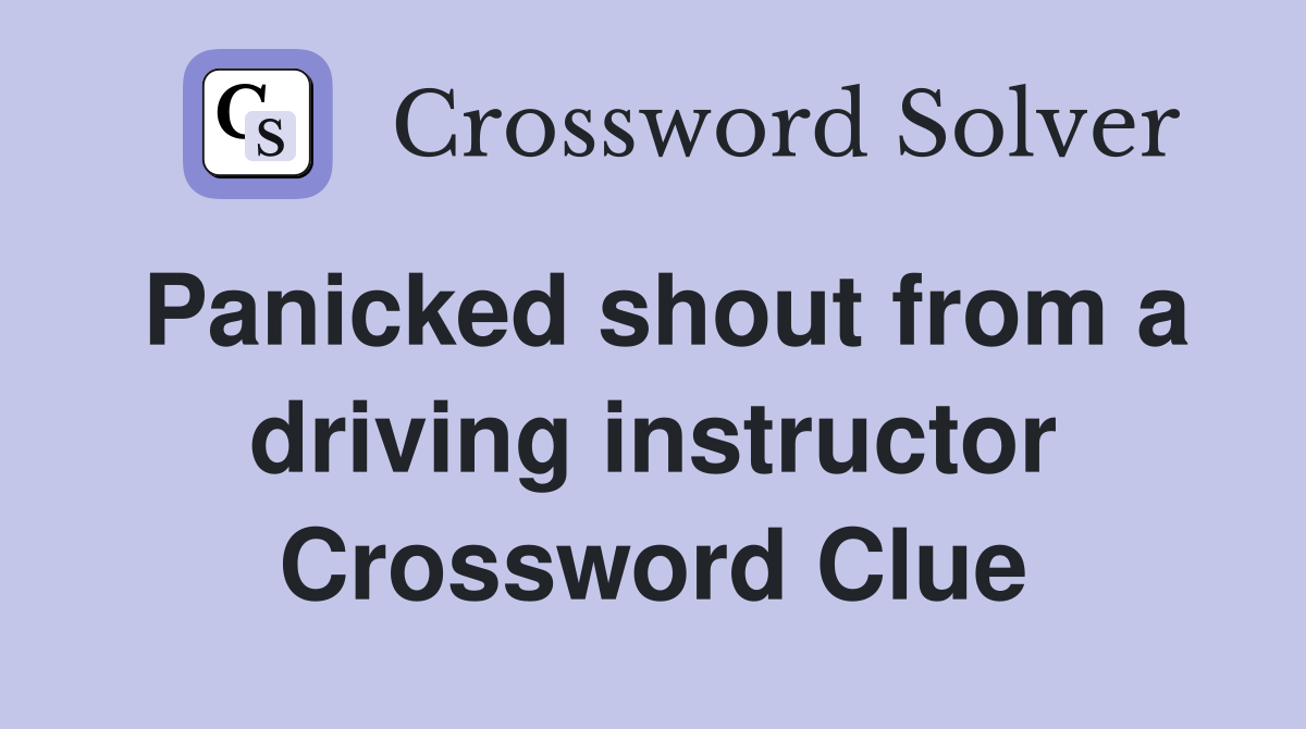 Panicked shout from a driving instructor Crossword Clue