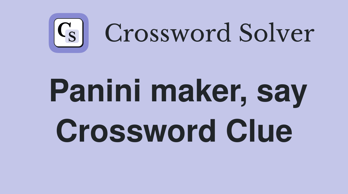 Panini maker, say Crossword Clue