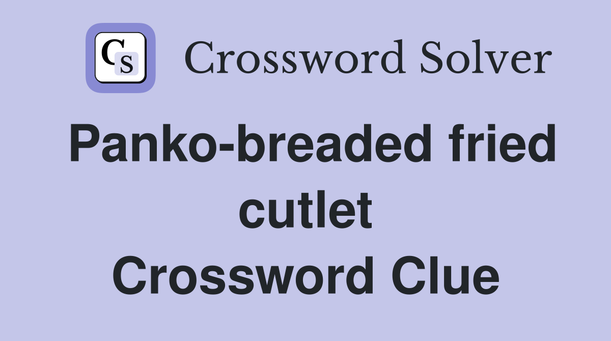 Panko-breaded fried cutlet Crossword Clue