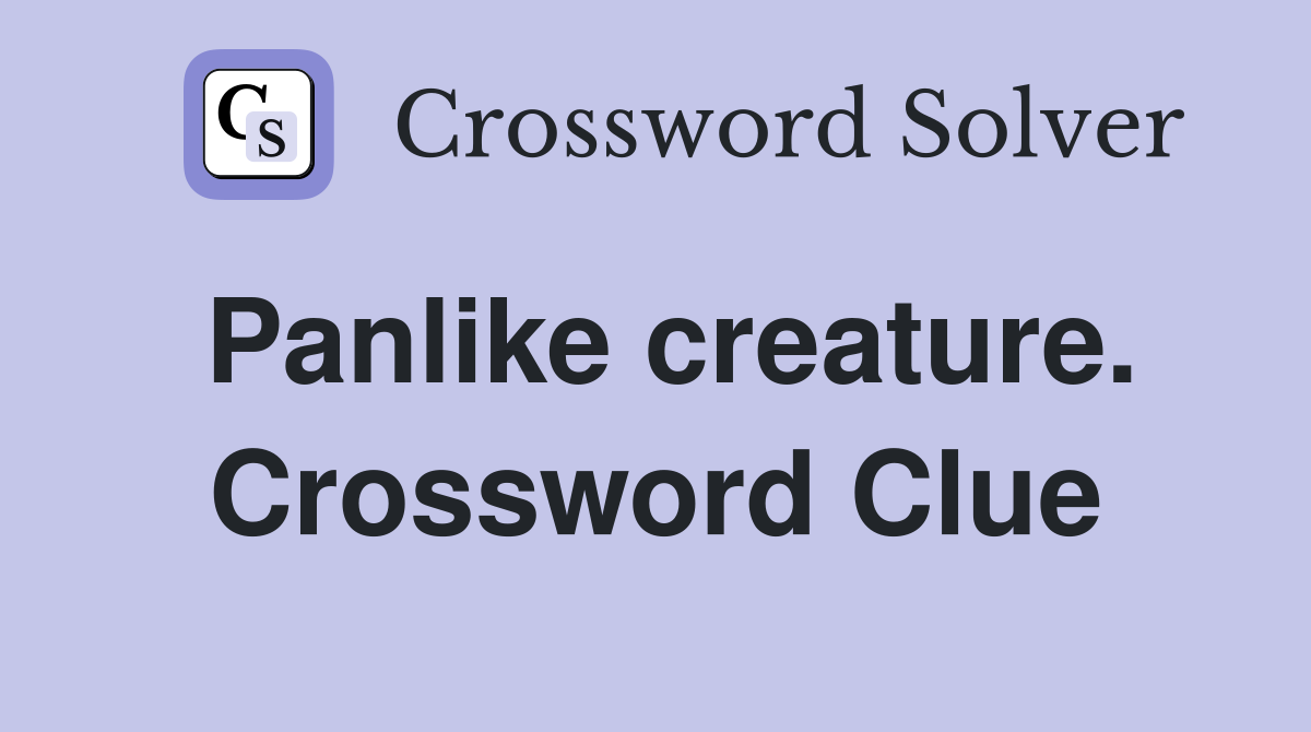 Panlike creature. Crossword Clue