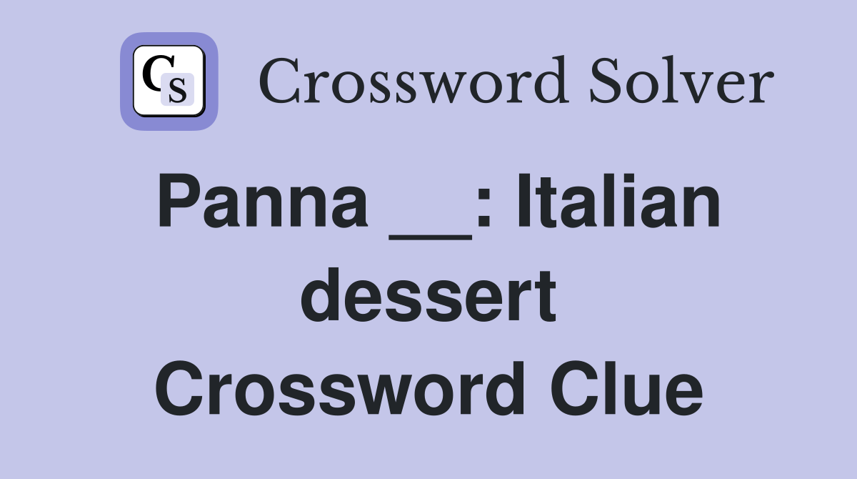 Panna __: Italian dessert Crossword Clue